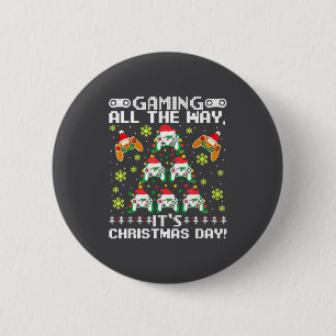 Gaming All The Way Its Christmas Day Video Gamer C 2 Inch Round Button