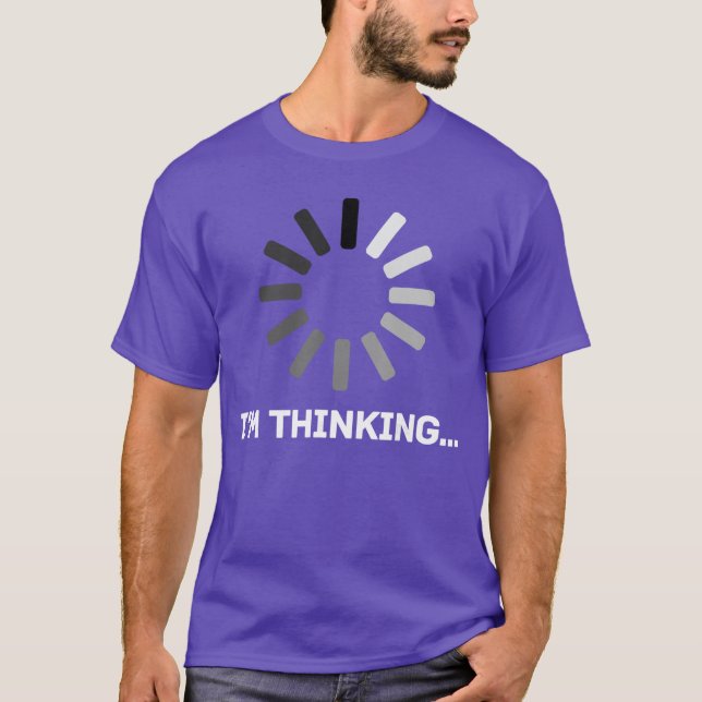 Gaming Computer Nerd Geek Loading Im thinking frie T-Shirt (Front)