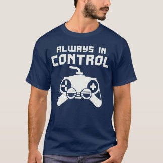 Gaming Console Controller Gamer Always In Control T-Shirt