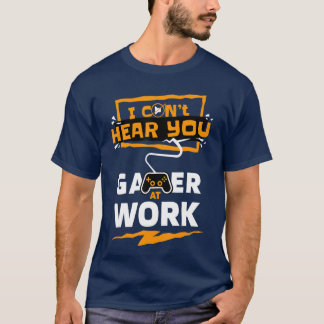 Gaming GAMER AT WORK Do Not Disturb I Cant Hear Yo T-Shirt