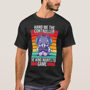 Gaming Hand Me The Controller King Console Gamer   T-Shirt