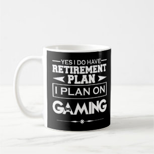Gaming I Do Have Retirement Plan I Plan On Gaming Coffee Mug