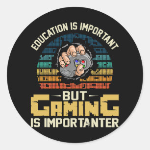gaming is importanter classic round sticker