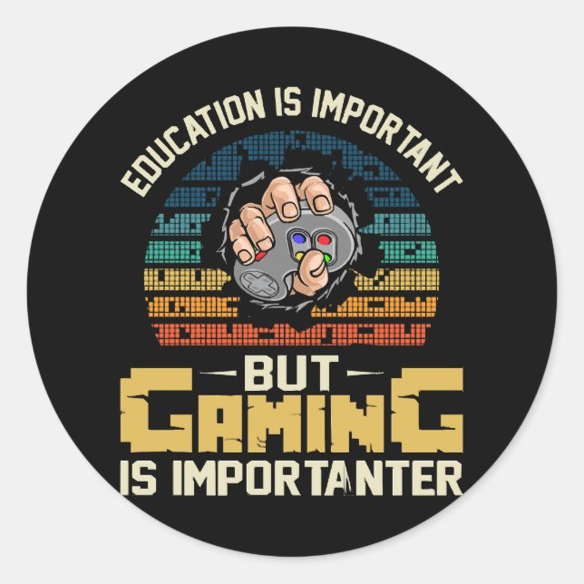 gaming is importanter classic round sticker (Front)