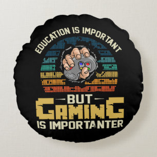 gaming is importanter round pillow