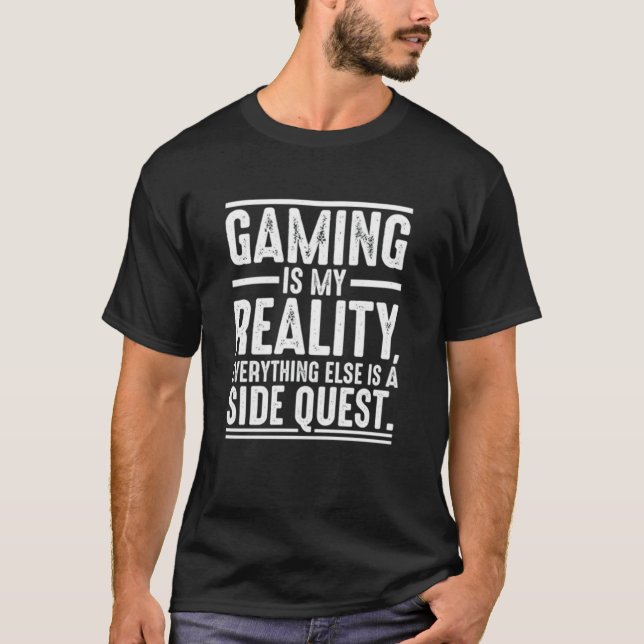 Gaming Is My Reality Side Quest T-Shirt (Front)