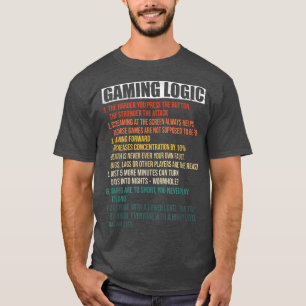 Gaming Logic  Funny Gamer Habits True Gamer Story  T-Shirt