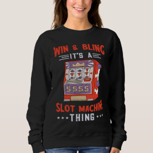 Gaming Machine Win And Bling Slot Machine Casino P Sweatshirt
