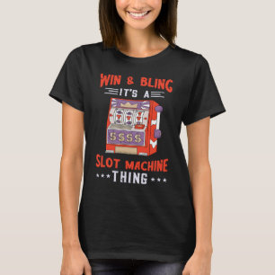 Gaming Machine Win And Bling Slot Machine Casino P T-Shirt