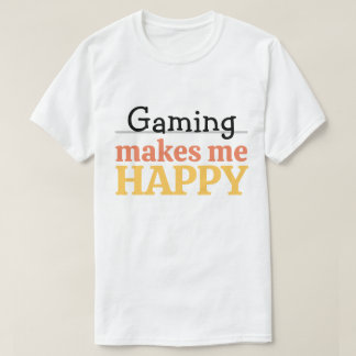 Gaming Makes Me Happy Quote Vibrant Modern Gamer T-Shirt