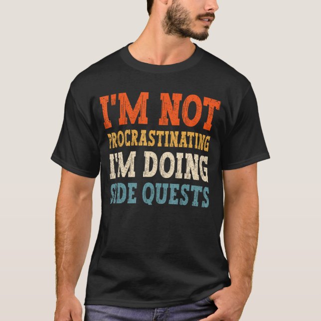 Gaming meme, I'm not procrastinating I'm doing Sid T-Shirt (Front)