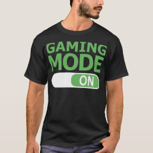 Gaming Mode On Funny Gamer T-Shirt