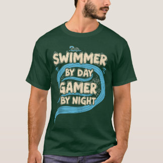 Gaming Quote Swimming Humor Swimmer by Day Gamer b T-Shirt