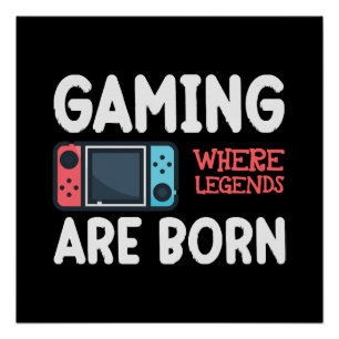 gaming where legends are born poster