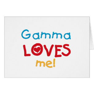 Gamma Loves Me T-shirts and Gifts