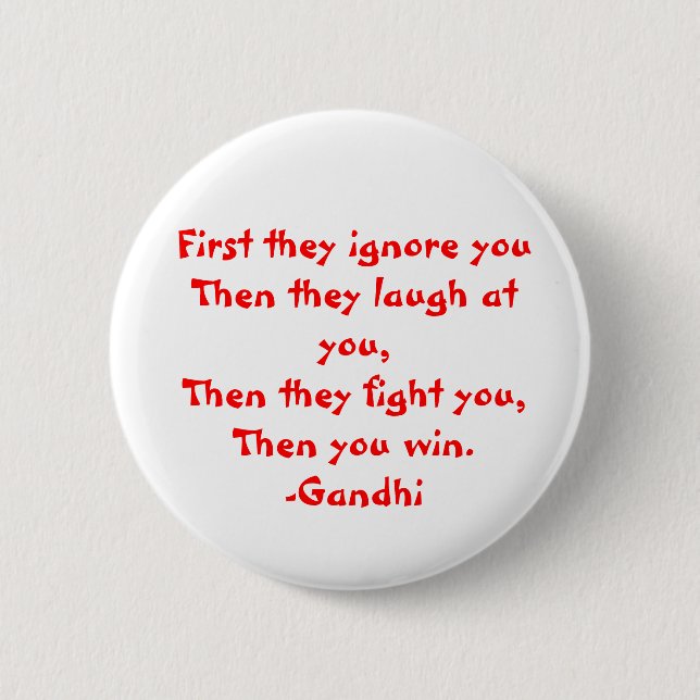 Gandhi: First they ignore you 2 Inch Round Button (Front)