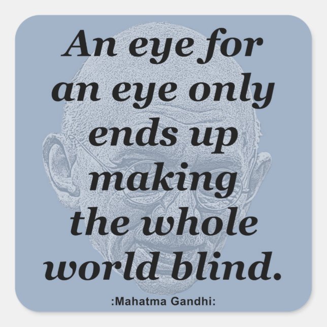 Gandhi Quote, An Eye for an Eye Square Sticker (Front)