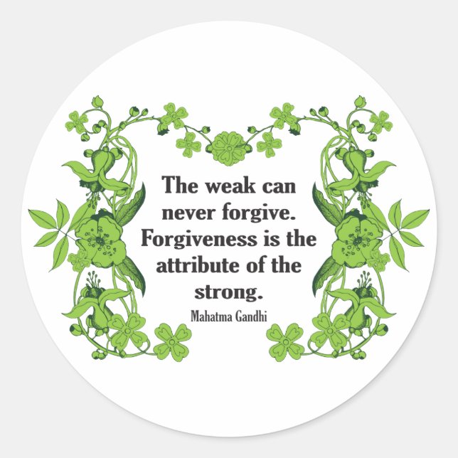 Gandhi Quote ...  The weak can never forgive ... Classic Round Sticker (Front)
