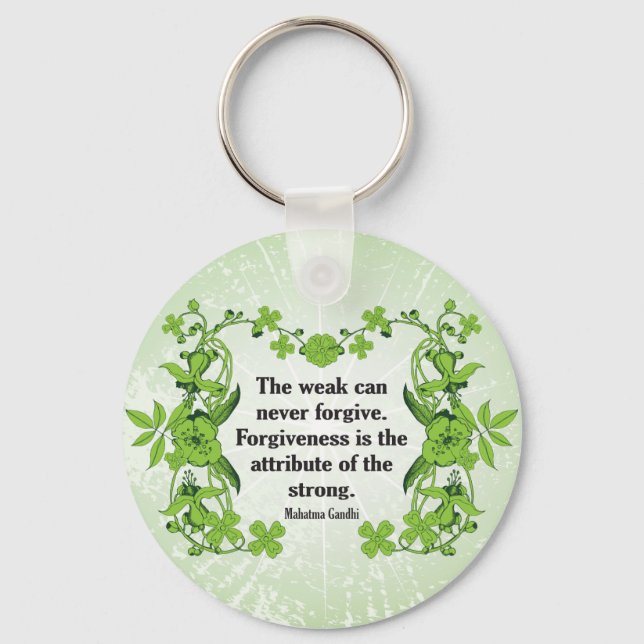Gandhi Quote ...  The weak can never forgive ... Keychain (Front)