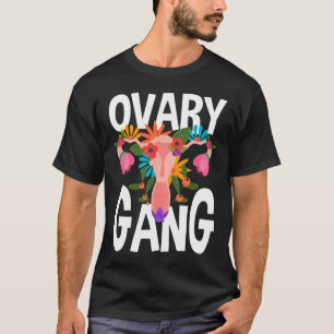 Gang Uterus Ovarian Feminism Feminist  T-Shirt