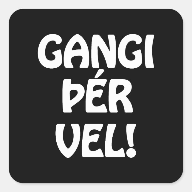 GANGI ÞÉR VEL! GOOD LUCK! Icelandic Language Square Sticker (Front)