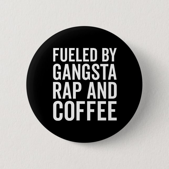 Gangsta Rap And Coffee Funny Quote 2 Inch Round Button (Front)