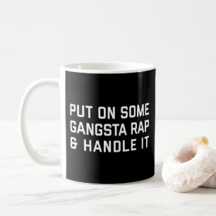 Gangsta Rap Funny Music Quote Coffee Mug