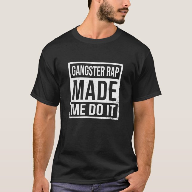 Gangsta Rap Made Me Do I Retro Hip Hop Tee  (Front)