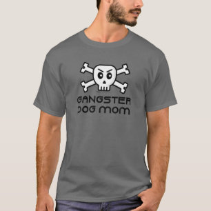 Gangster Dog Mom Skull And Cross Bone Word Design T-Shirt