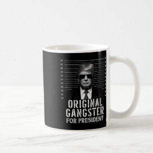 Gangster For President Donald Trump Mugshot  Coffee Mug