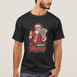 Gangster Santa All I Want For Christmas Is Money T-Shirt