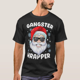 Gangster Wrapper Santa Gangsta Wrapper Funny Chris T-Shirt