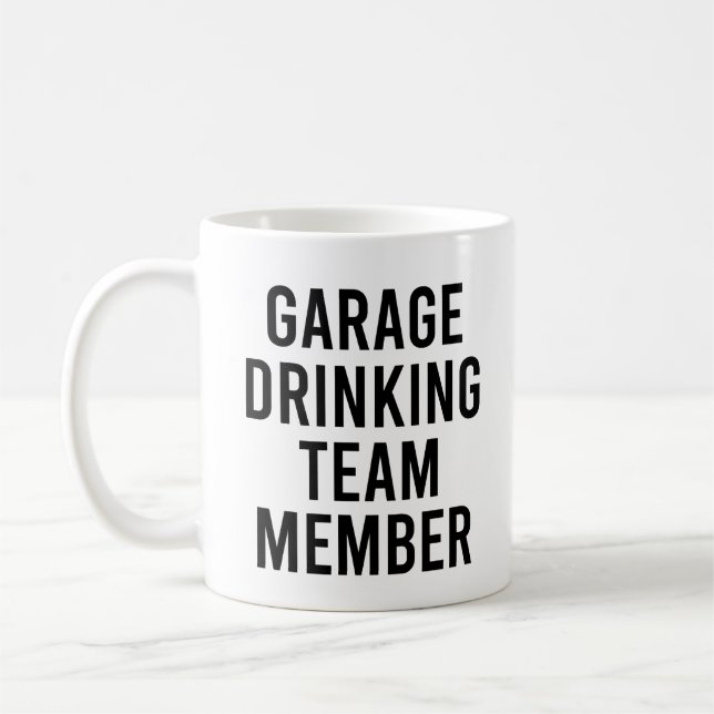 Garage Drinking Team Member Funny Drinking Quote Coffee Mug (Left)
