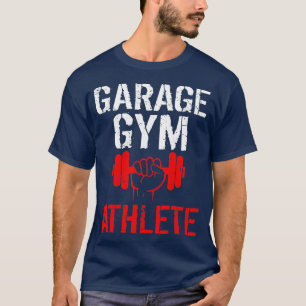 Garage Gym Athlete  for Weightlifting  Powerliftin T-Shirt