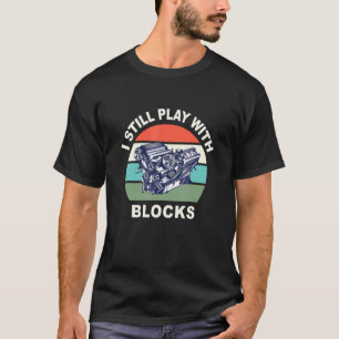 Garage I Still Play With Blocks Retro Vintage Car T-Shirt