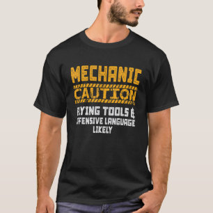 Garage Mechanic Caution Flying Tools And Offensive T-Shirt