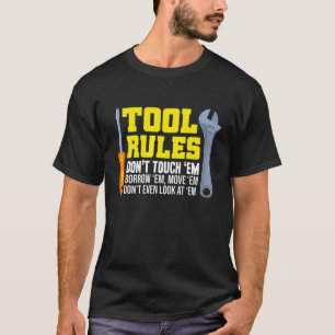Garage Mechanic - Tool Rules Dont Touch Em Borrow T-Shirt