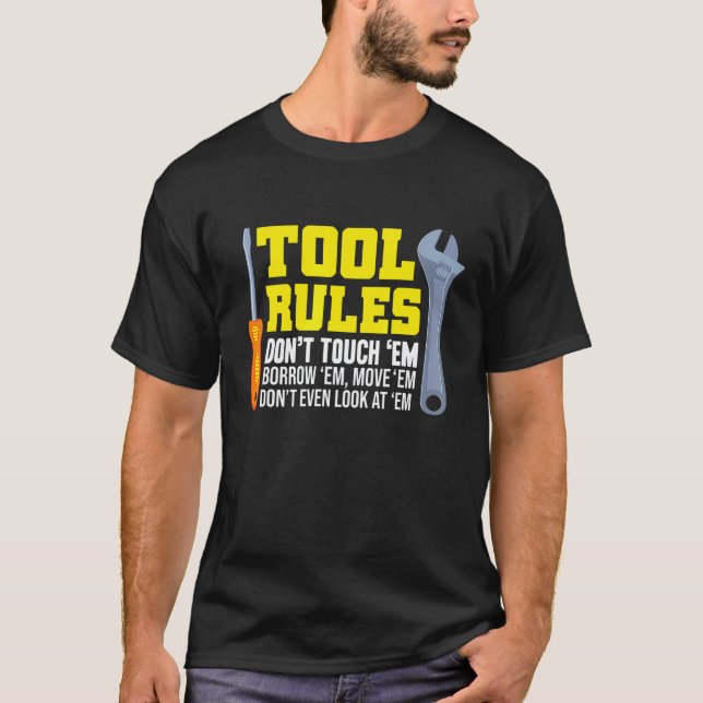 Garage Mechanic  - Tool Rules Dont Touch Em Borrow T-Shirt (Front)
