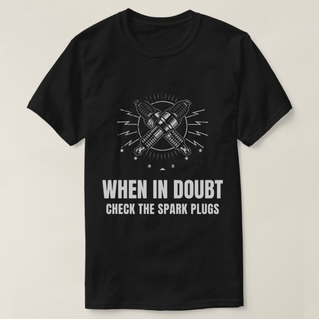 Garage mechanic When in doubt check the spark plug T-Shirt (Design Front)