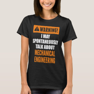 Garage Warning I May Spontaneously Talk About Mech T-Shirt