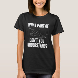 Garage What Part Of Don't You Understand Aircraft T-Shirt