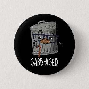 Garb-aged Funny Trash Can Pun Dark BG 2 Inch Round Button