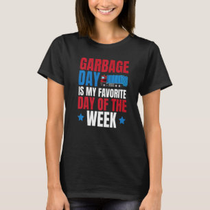 Garbage Day Is My Favourite Day Of The Week Garbag T-Shirt