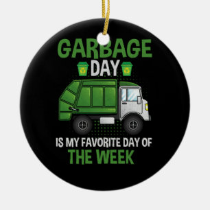 Garbage Day Is My Favourite Day Of The Week Truck  Ceramic Ornament