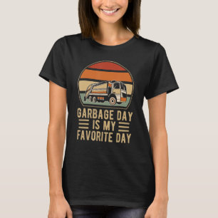Garbage Day Is My Favourite Day - Recycle Garbage  T-Shirt