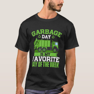 Garbage Day Is My Favourite Day  Trash Waste Truck T-Shirt