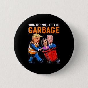 Garbage For Trump 2024 Funny Time To Take Out Garb 2 Inch Round Button