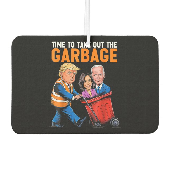 Garbage for Trump 2024 Funny Time to take out Garb Air Freshener (Front)