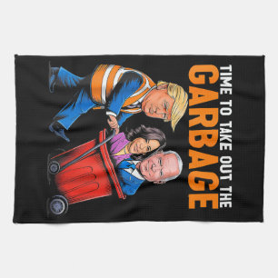 Garbage for Trump 2024 Funny Time to take out Garb Kitchen Towel