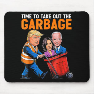 Garbage for Trump 2024 Funny Time to take out Garb Mouse Pad